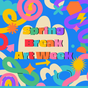 Flyer for spring break art week